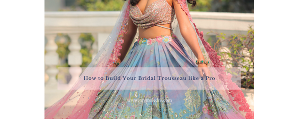 How to Build Your Bridal Trousseau like a Pro
