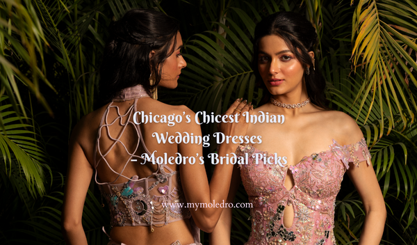 Chicago’s Chicest Indian Wedding Dresses – Moledro’s Bridal Picks