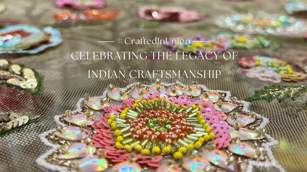 #CraftedInUnion: Celebrating the legacy of Indian Craftsmanship