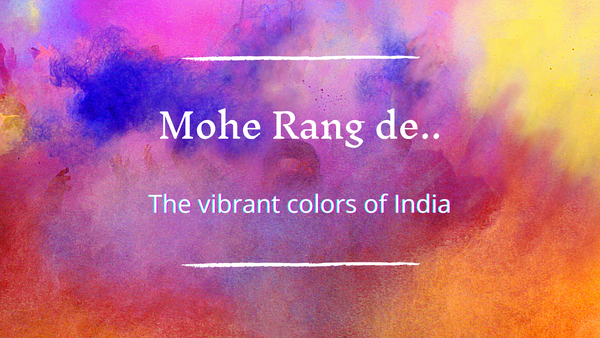 Mohe Rang De: The Vibrant Colors of India