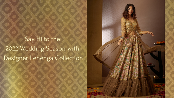 Wedding Season with Designer Lehenga Collection