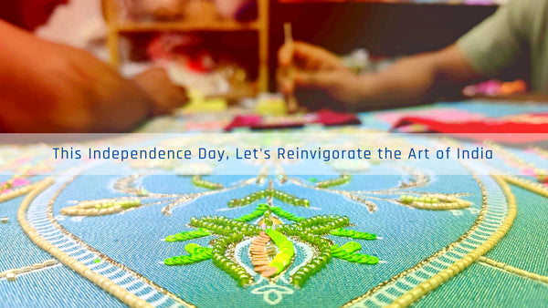 This Independence Day, Let's Reinvigorate the Art of India