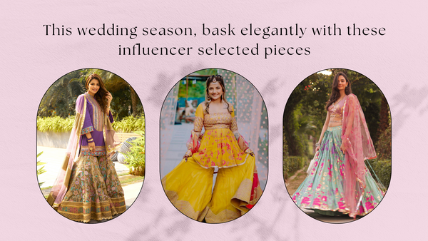 This wedding season, bask elegantly with these influencer selected pieces!
