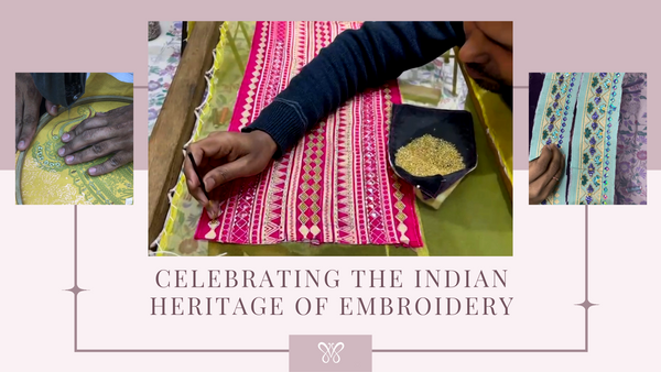 Celebrating The Indian Heritage of Embroidery