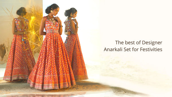 The Best of Designer Anarkali Set for Festivities