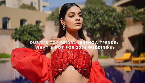 Dubai’s Top Bridal Lehenga Trends: What’s Hot for 2025 Weddings?