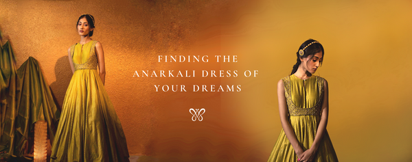Finding the Anarkali Dress of Your Dreams