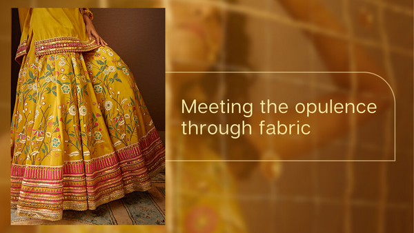 Meeting The Opulence Through Fabric